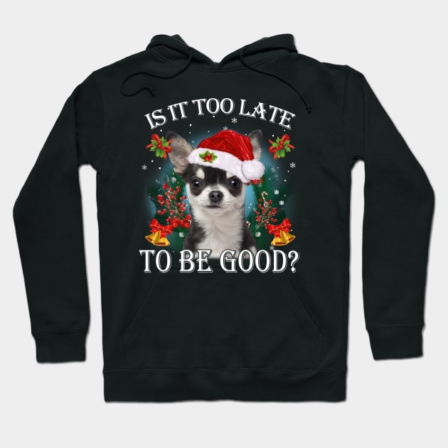 Santa Black Chihuahua Christmas Is It Too Late To Be Good Hoodie by Red and Black Floral